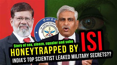 honey trapped by pakistan s isi— india s top scientist leaked military secrets youtube