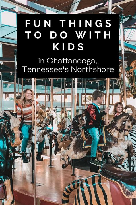 Fun Things To Do With Kids In Chattanooga Tennessees Northshore In