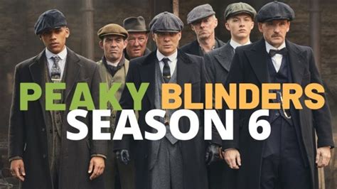 Peaky Blinders Season 6 Release Date Production Updates And Cast