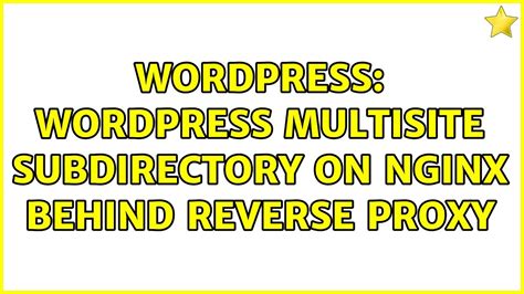 Wordpress Wordpress Multisite Subdirectory On Nginx Behind Reverse