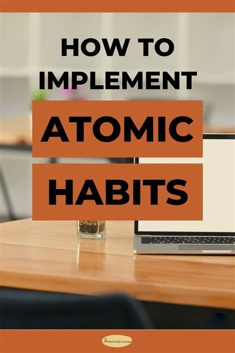 Implement The Atomic Habits Concepts Written By James Clear Learn How