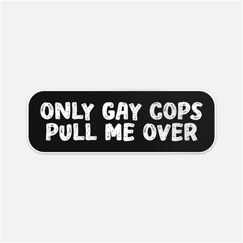 Amazon.com - Only Gay Cops Pull Me Over Cool Sticker Vinyl Car Bumper Decal