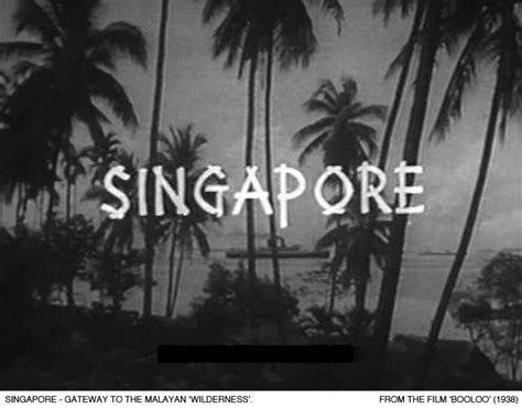 Booloo 1938 Singapore Film Locations Archive