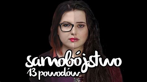 One of the years 13 bc, ad 13, 1913, 2013. SAMOBÓJSTWO - 13 POWODÓW | Blogodynka - YouTube