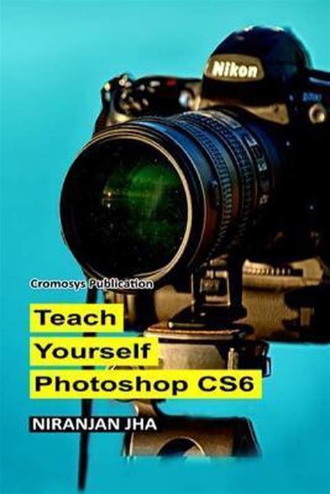 Teach Yourself Photoshop Cs6 9781795469623 Niranjan Jha Boeken