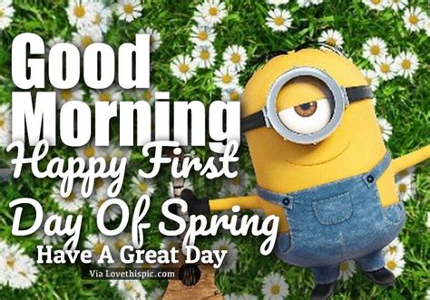 Now you could go outside and experience it all for yourself. Relaxed Minion Good Morning First Day Of Spring Quote ...