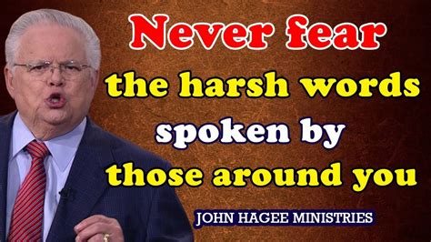 John Hagee 2020 Never Fear The Harsh Words Spoken By Those Around You