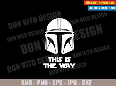 This Is The Way The Mandalorian Svg Dxf Png Star Wars Helmet Quote