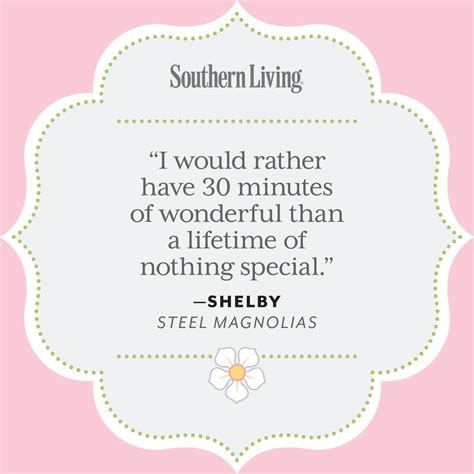 25 Colorful Quotes From Steel Magnolias Steel Magnolias Quotes