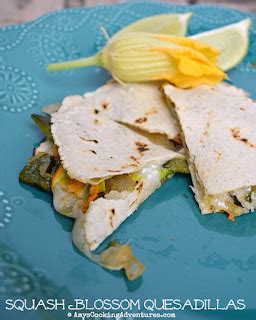Try this easy quesadilla sauce recipe. Squash Blossom Quesadillas
