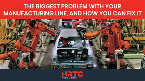 The Biggest Problem With Your Manufacturing Line And How You Can Fix It — Nrtc Automation