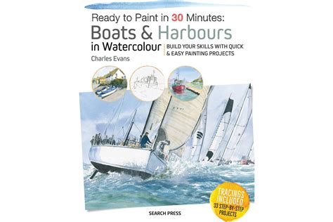 Ready To Paint In 30 Minutes Boats And Harbours In Watercolour With