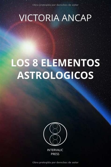 Los 8 Elementos Astrologicos Spanish Edition By Victoria Ancap