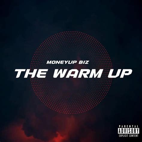 The Warm Up Song And Lyrics By Moneyup Biz Spotify