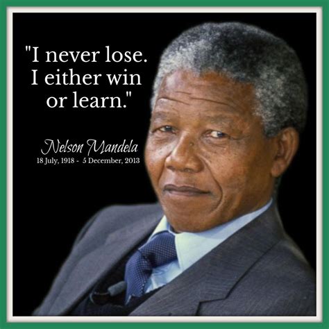 Happy Mandela Day I Love This Quote How Does It Change Things When