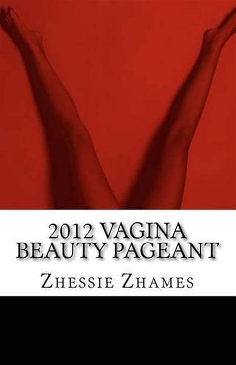 2012 Vagina Beauty Pageant By Zhessie Zhames English Paperback Book