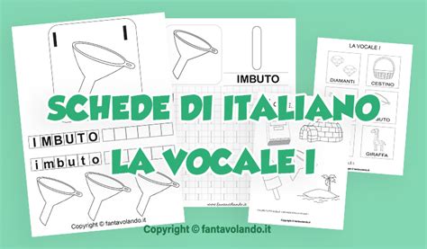 Schede Didattiche Di Italiano Scopriamo La Vocale I Fantavolando