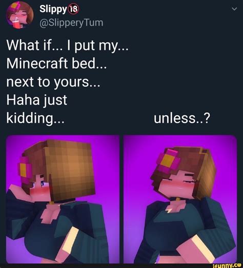 Slipperytum What If I Put My Minecraft Bed Next To Yours