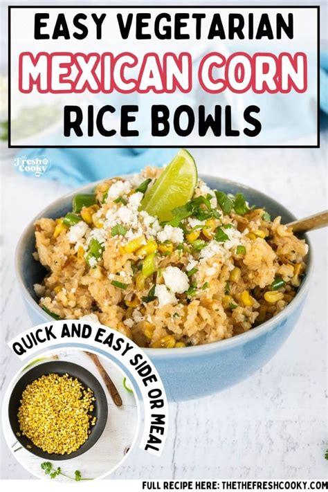 Easy Mexican Street Corn Rice Bowls Recipe • The Fresh Cooky