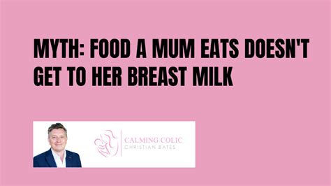 Myth Food From The Mum Doesnt Get Into Her Breast Milk Calming Colic