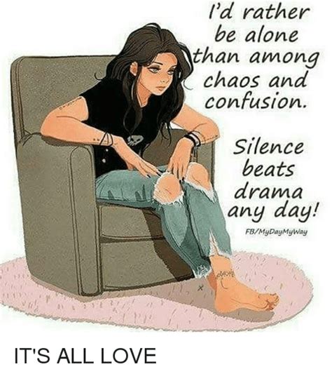 D Rather Be Alone Than Among Chaos And Confusion Silence Drama Beats