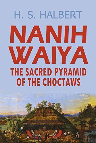 Nanih Waiya The Sacred Pyramid Of The Choctaws 1898 By