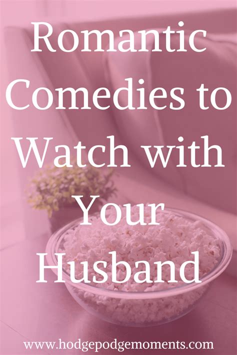 Vote up your favorites so others can use this as a guide to what they should watch. Romantic Comedies to Watch with Your Husband | Hodge Podge ...
