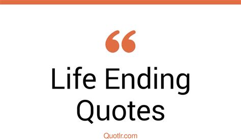 45 Whopping Life Ending Quotes That Will Unlock Your True Potential