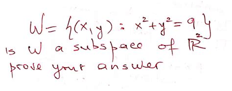 solved w h x y x y 9 4 is w a subspace of r prove your