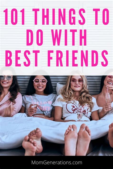 101 Things To Do With Best Friends Do You Have A Best Friend Youre