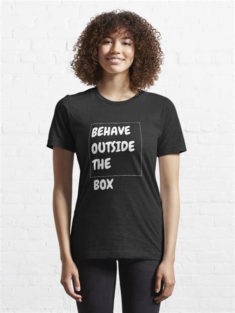 Behave Outside The Box Motivation T Shirt By Nascom Redbubble