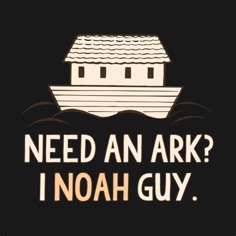 Need An Ark I Noah Guy Funny Cool T Shirt Teepublic