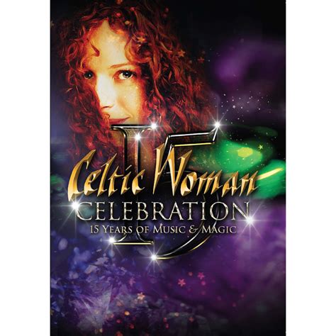 Celtic Woman Celebration 15 Years Of Music And Magic Dvd Celtic
