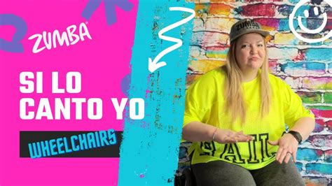 Si Lo Cantó Yo Zumba Wheelchair Dance Workout Youtube