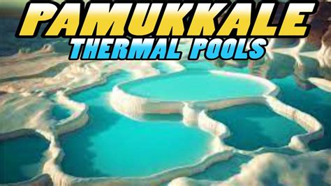 Pamukkale Thermal Pools Turkey 4k Youtube
