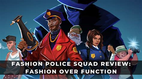 Fashion Police Squad Review Fashion Over Function Keengamer
