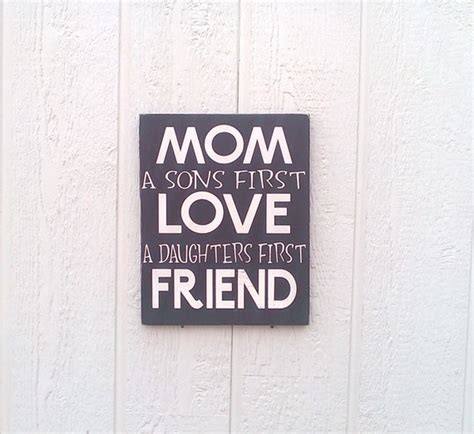 Mom A Sons First Love Sign A Daughters First Friend Rustic
