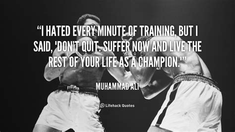 I hated every minute of training, but i said,''don't quit. ENCOURAGING QUOTES image quotes at relatably.com