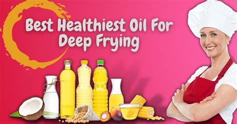 Best Healthiest Oil For Deep Frying