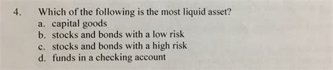 Solved: Which Of The Following Is The Most Liquid Asset? A ...