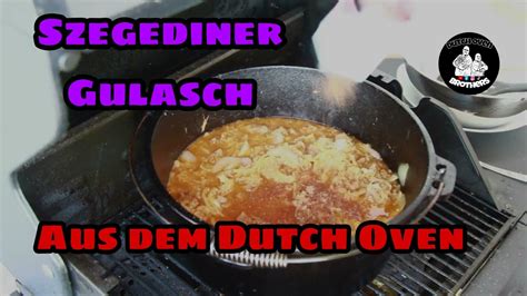 Szegediner Gulasch Aus Dem Dutch Oven DutchOvenBrothers YouTube