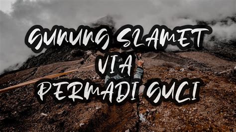 Gunung Slamet Via Permadi Guci Jalur Terlengkap Feat Pendaki