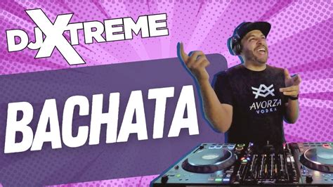 Bachata Mix Bachatas Para Bailar Exitos By Dj Xtreme Youtube