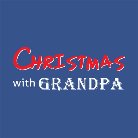 Christmas With Grandpa Christmas T Shirt Teepublic