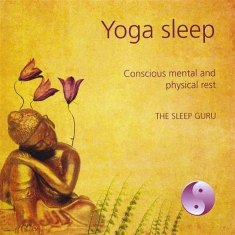 Yoga Sleep Conscious Mental And Physical Rest By The Sleep Guru On