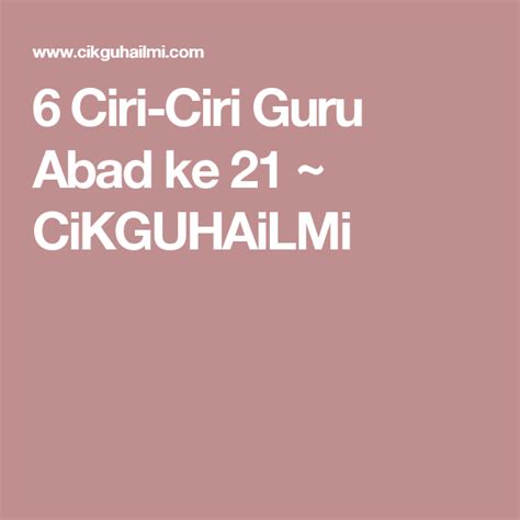 Mendidik ahli masyarakat yang bertanggungjawab. 6 Ciri-Ciri Guru Abad ke 21 ~ CiKGUHAiLMi | Guru, Ciri ...