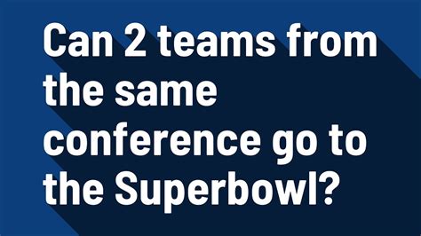 Can 2 Teams From The Same Conference Go To The Superbowl Youtube