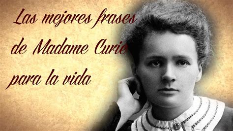 Las Mejores Frases De Madame Curie Para La Vida Youtube