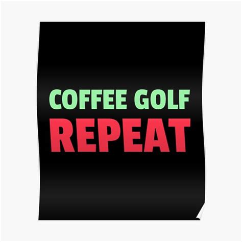 Coffee Golf Repeatfunny Golf Quotes For Golf Lovers2022 Memes