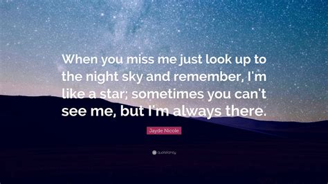 Jayde Nicole Quote When You Miss Me Just Look Up To The Night Sky And